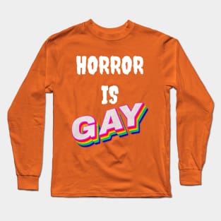 Horror is GAY! Long Sleeve T-Shirt